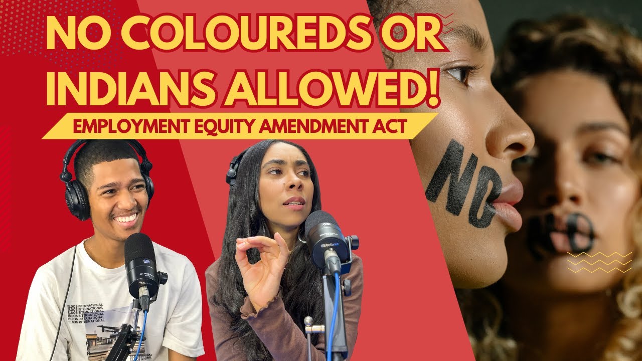 No Coloureds & Indians Allowed! Employment Equity Amendment Act | Podcast