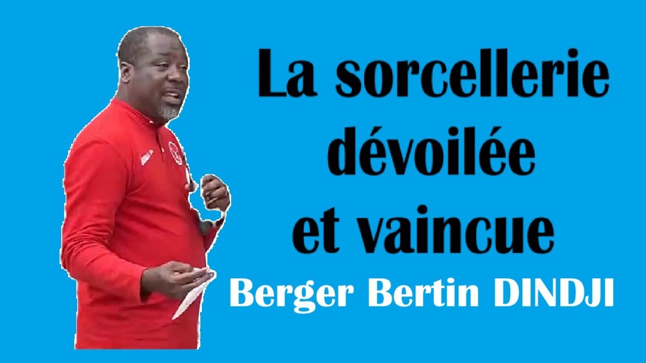 La sorcellerie dévoilée et vaincue. Berger Bertin DINDJ