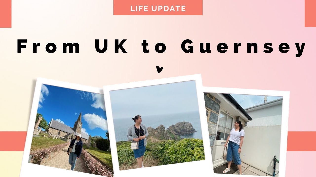LIFE UPDATE: Moving from UK to Guernsey ♡