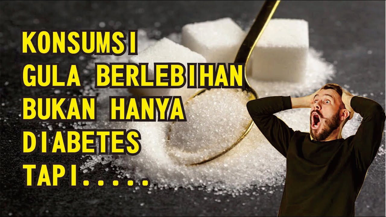 Jangan Konsumsi GULA berlebihan ?! Ini Penjelasan Ilmiahnya yang Jarang Dibahas