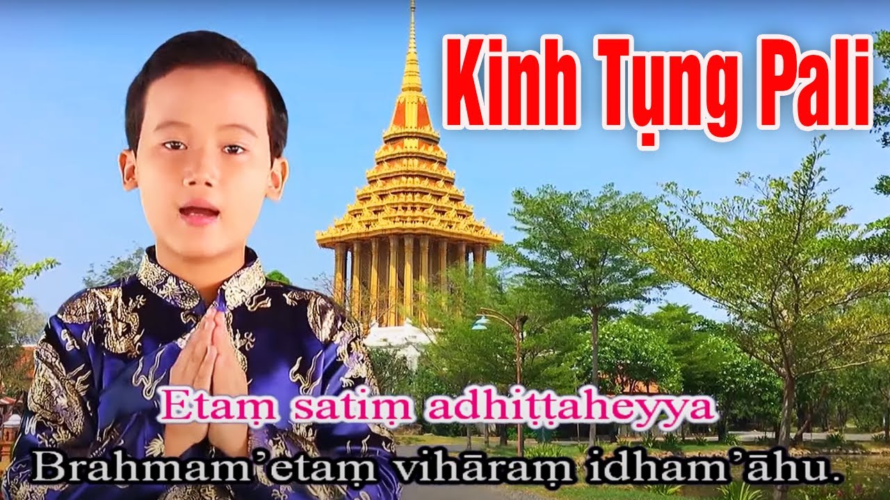 Kinh Tụng Pali Cầu An - Nghe Nhạc Phật Kinh Tụng Giúp Phật Tử Tĩnh Tâm