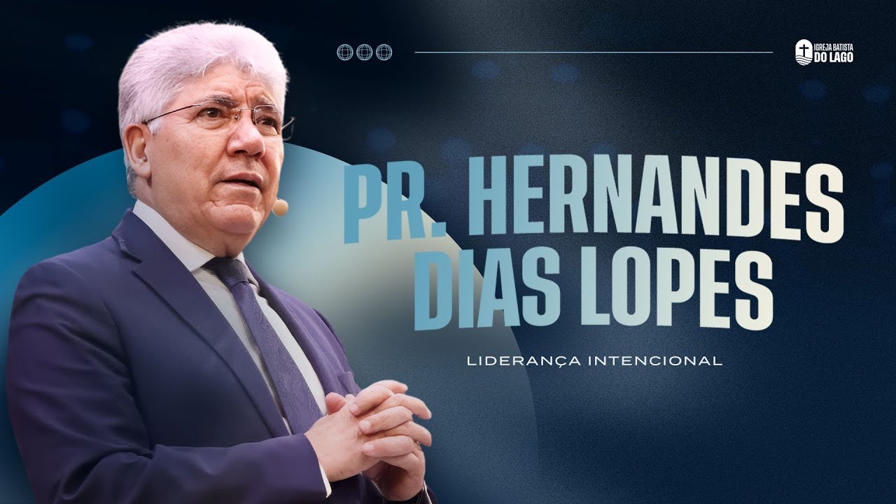 Conferência Liderança Intencional | Pr. Hernandes Dias Lopes 22/07/2025