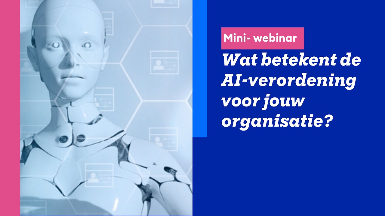 De AI-verordening, wat betekent de Europese wetgeving voor jouw organisatie?