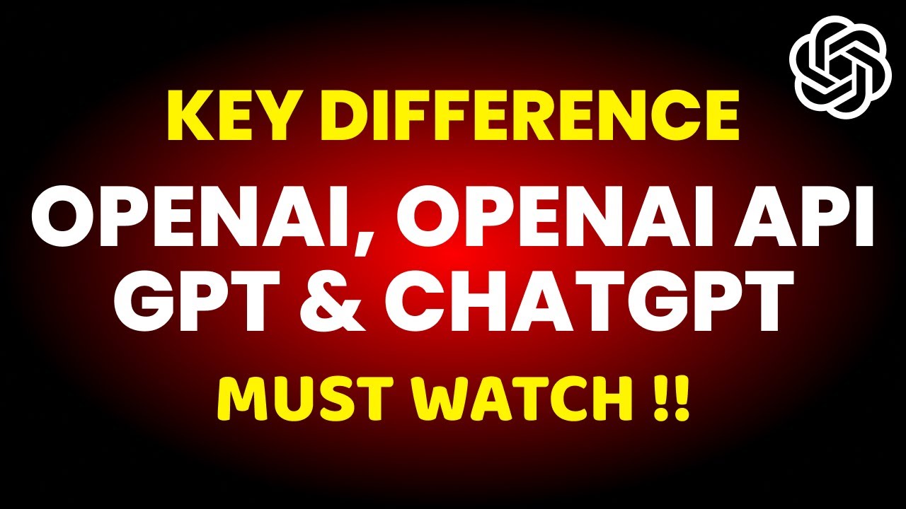 Difference between OpenAI, OpenAI API, GPT & ChatGPT !! Must Watch !!