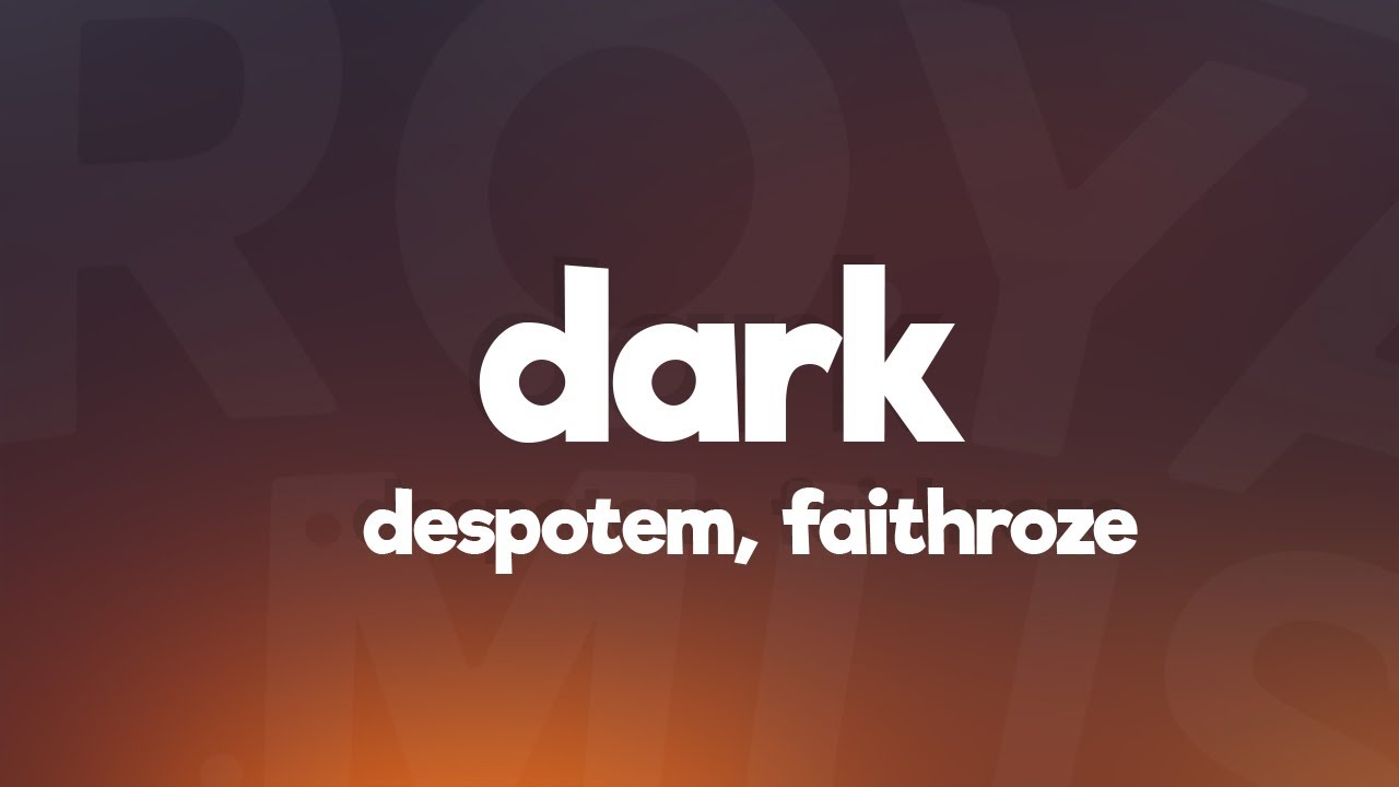 Despotem, Faithroze - Dark (Lyrics) [7clouds Release]