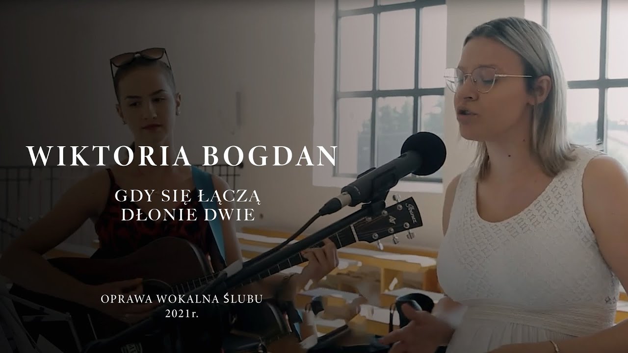 Wiktoria Bogdan - Gdy się łączą dłonie dwie