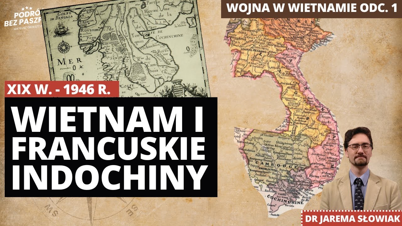 WOJNA W WIETNAMIE CZ. 1: Francuskie Indochiny (XIX wiek - 1946 r.) | dr Jarema Słowiak