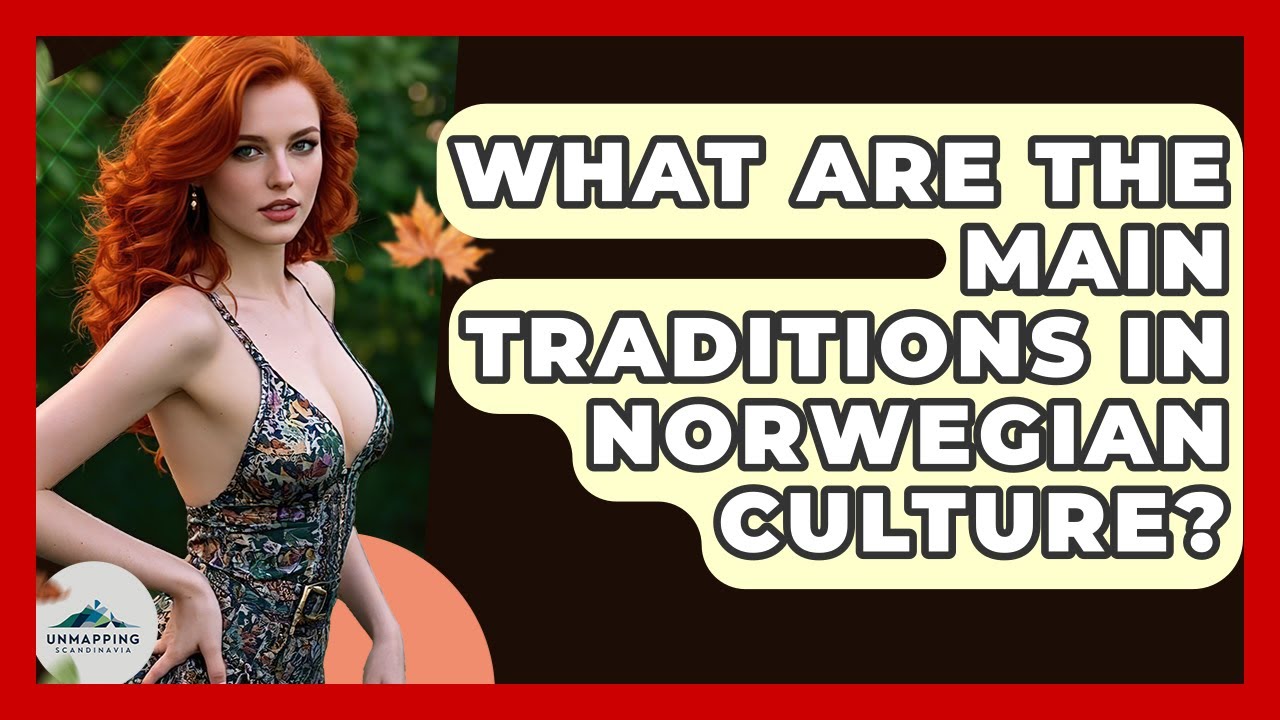 What Are the Main Traditions in Norwegian Culture? - Unmapping Scandinavia