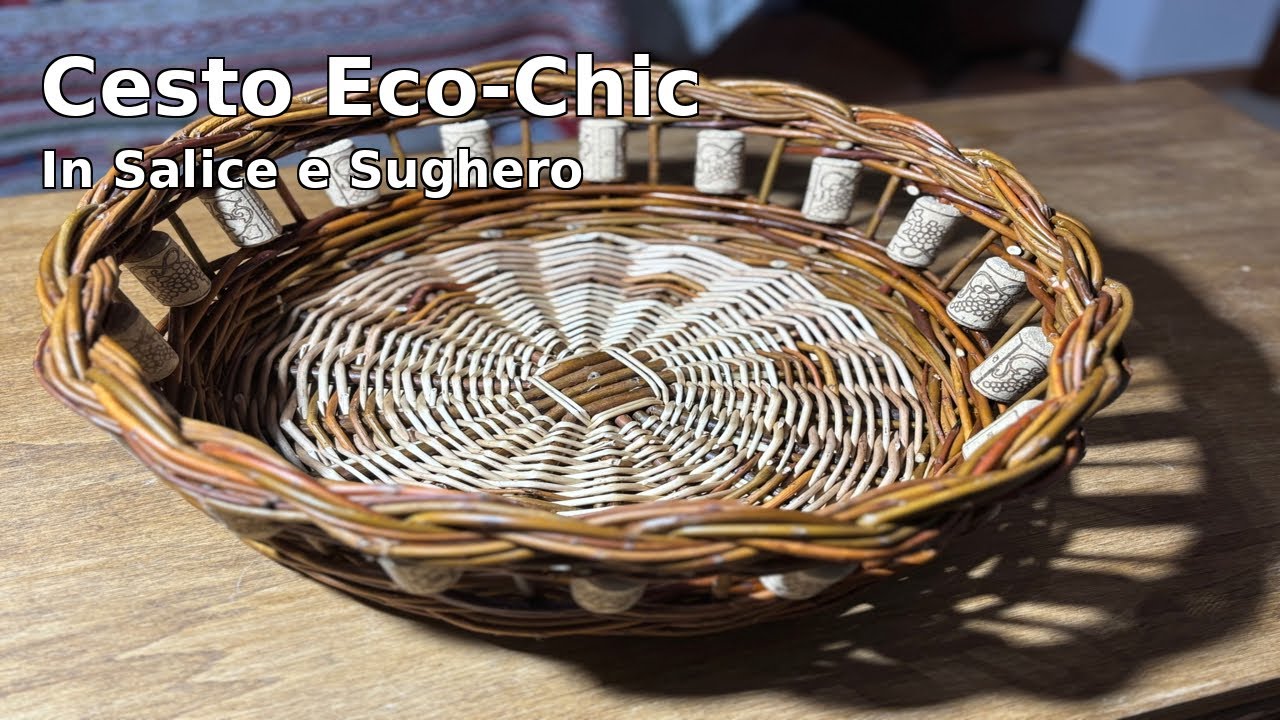Cesto in Salice e Sughero intreccio creativo: Un Progetto Eco-Chic