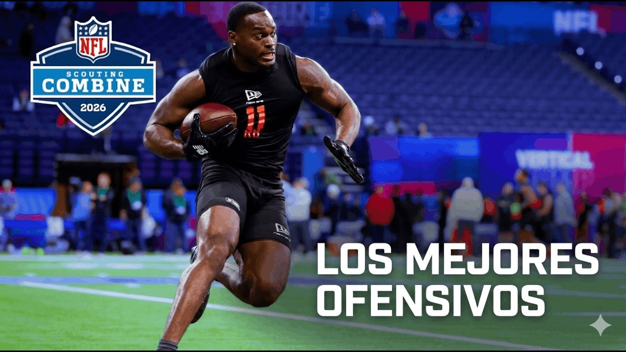 Los Mejores Ofensivos del NFL Combine 2026