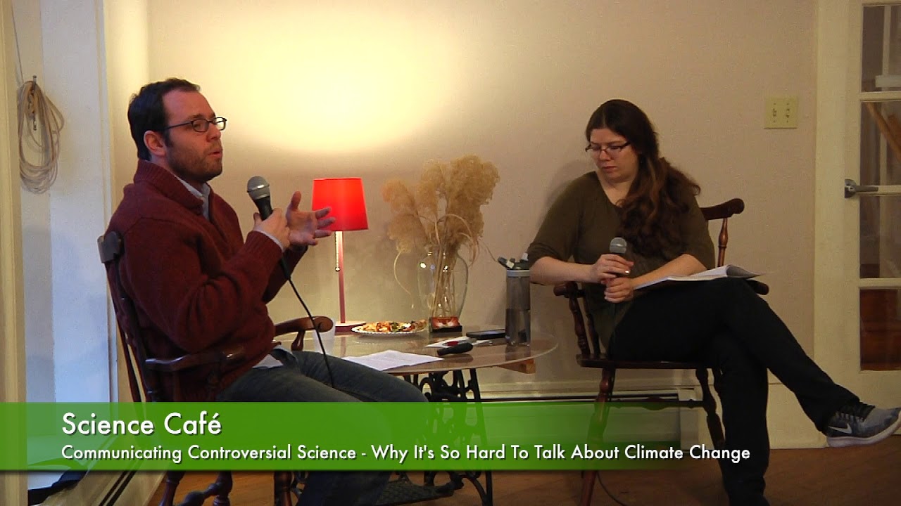 Science Cafe: Communicating Controversial Science