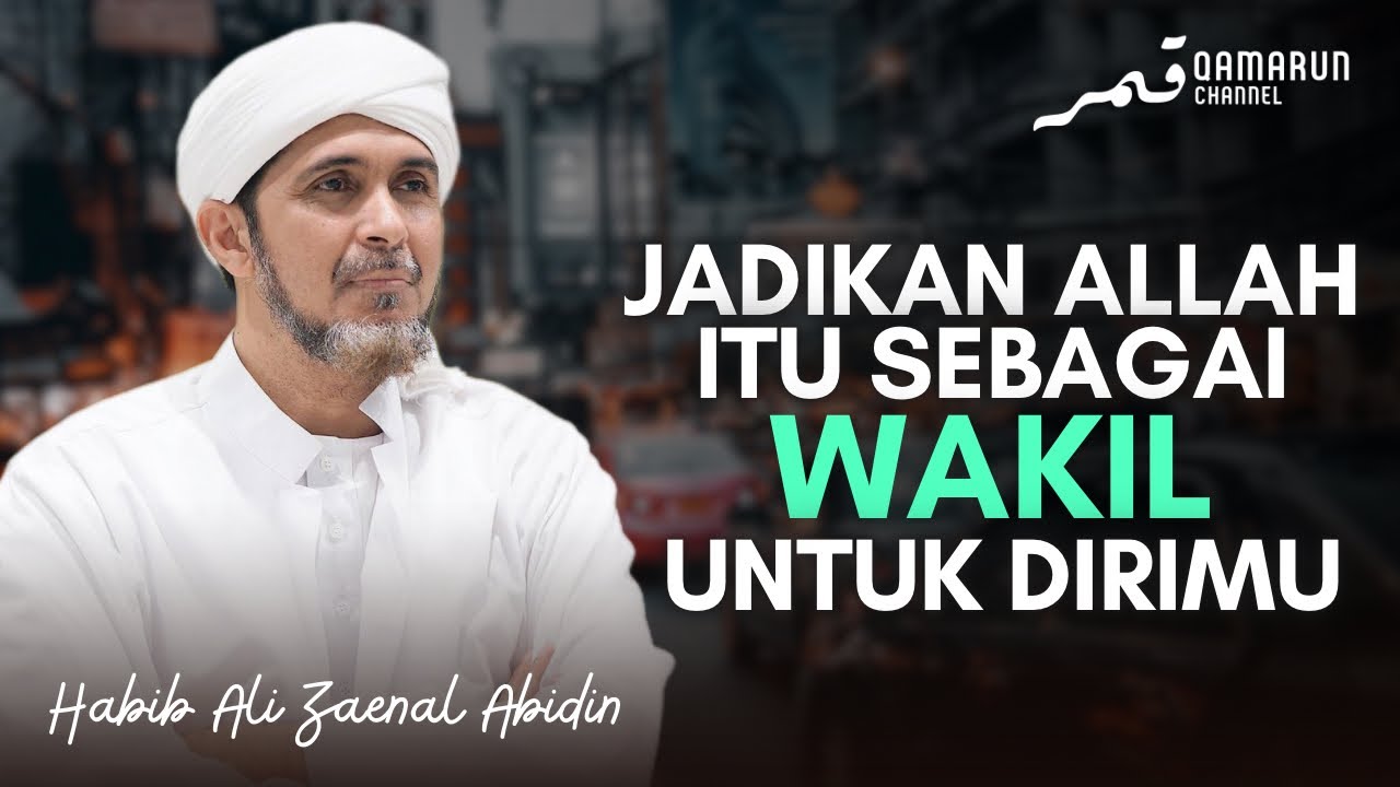 Kamu tak akan risau jika kamu tawakal kepada Allah | Habib Ali Zaenal Abidin Al Hamid