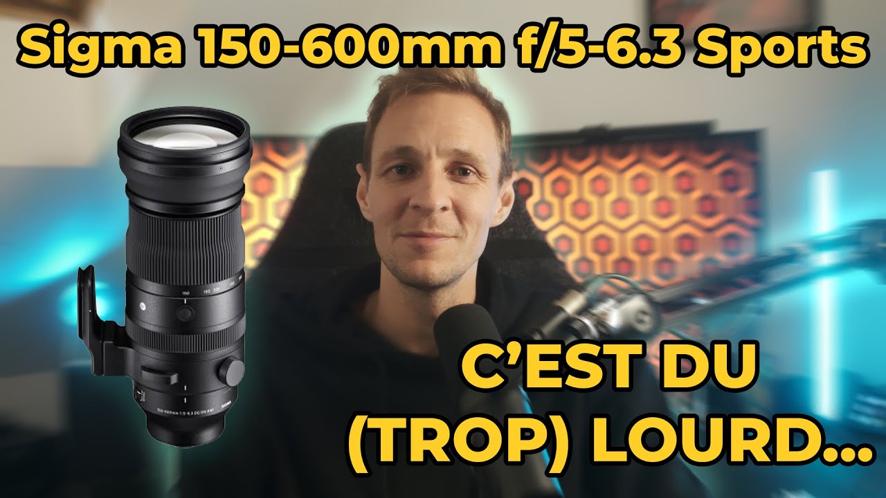 Sigma 150-600mm f/5-6.3 (Sport) - C'est du (trop) lourd... !