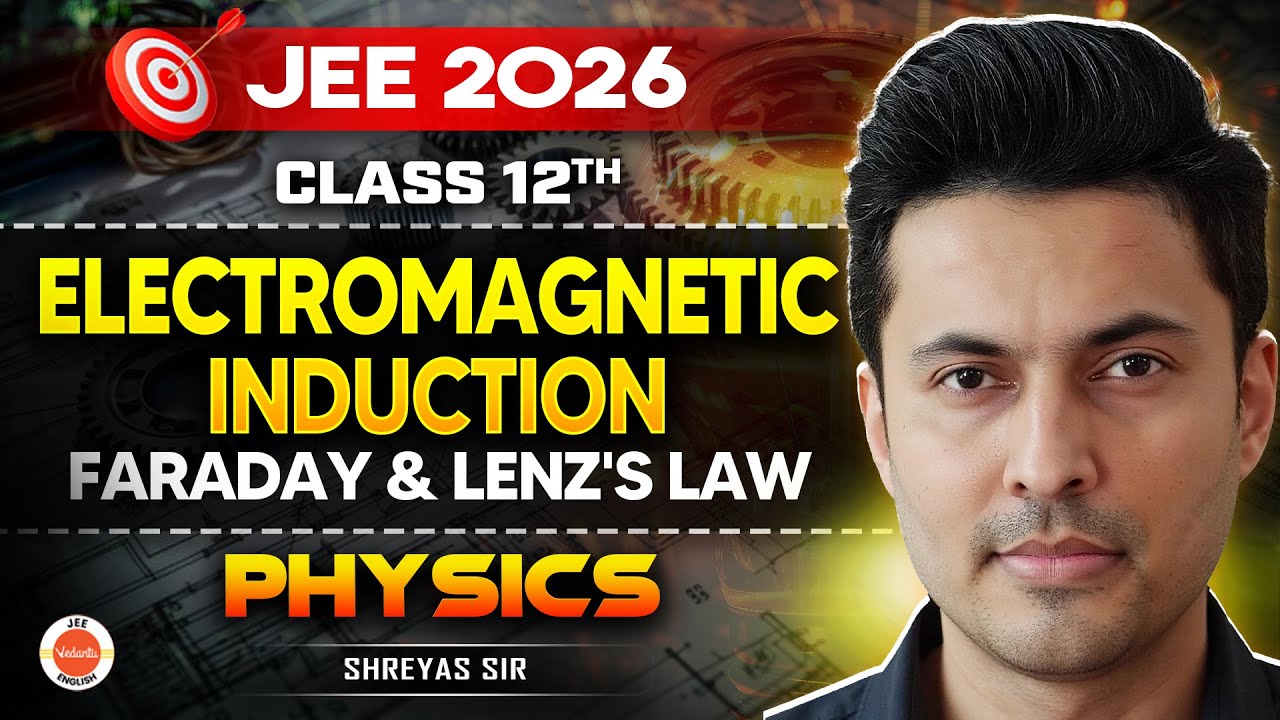 Class 12 | JEE 2026 | Physics | EMI &ndash; Faraday&rsquo;s Law & Lenz&rsquo;s Law | Shreyas Sir