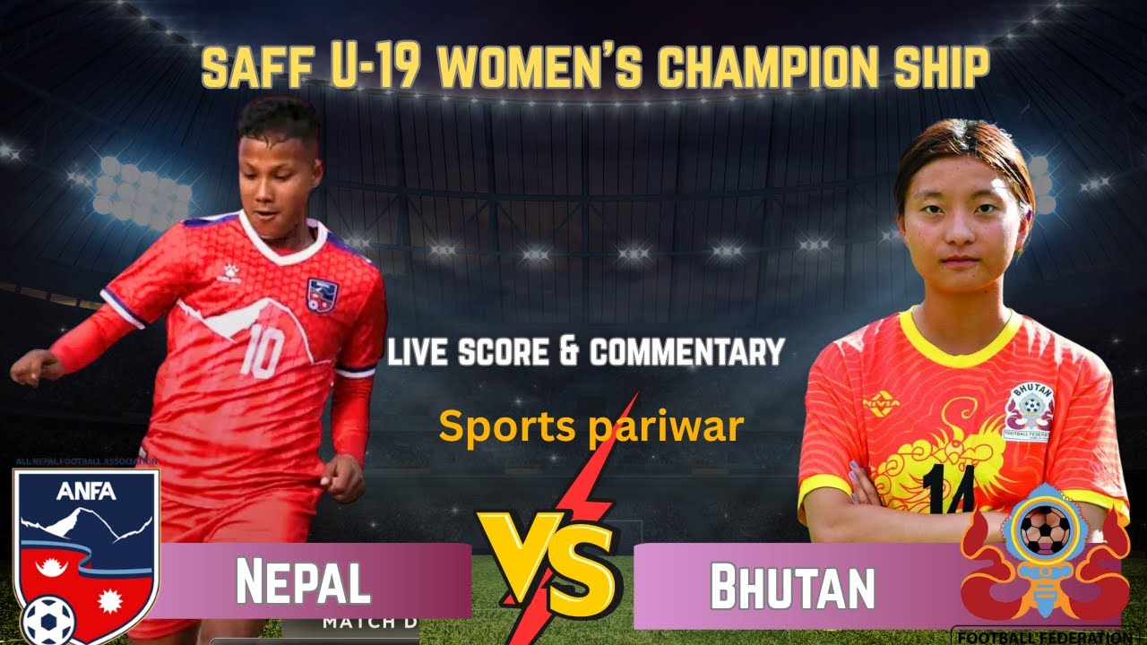 Nepal vs Bhutan  U19    SAFF  Women's  Championship 2026 live score and commentary l sports pariwar