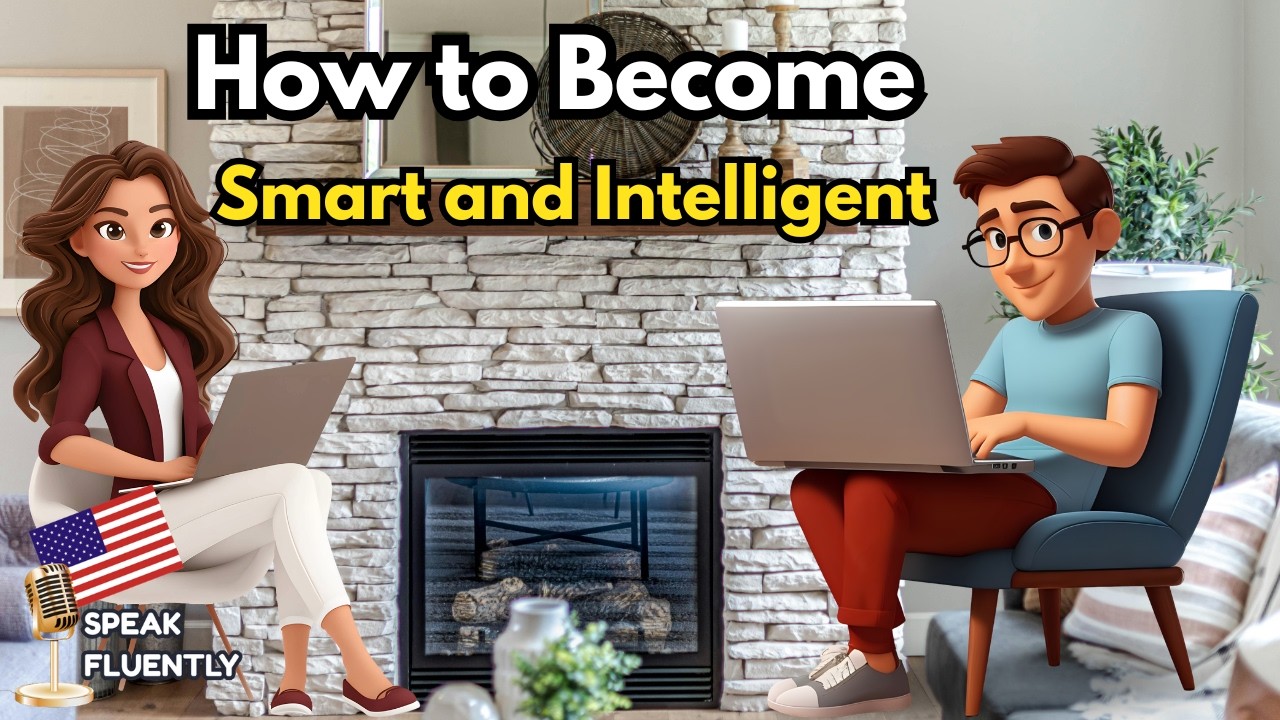 How To Become Smart and Intelligent | Improve your English Fluency | English Avenue