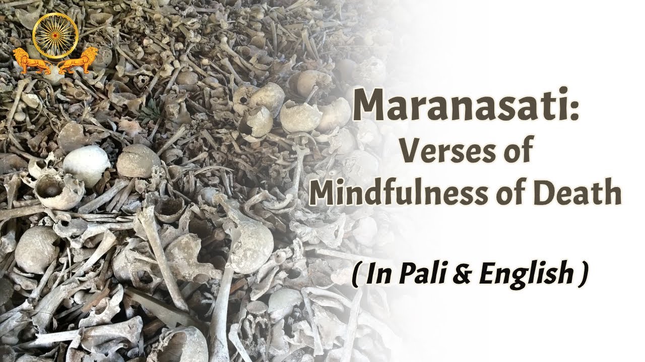 Maranasati: Verses of Mindfulness of Death ( Pali & English Chanting)