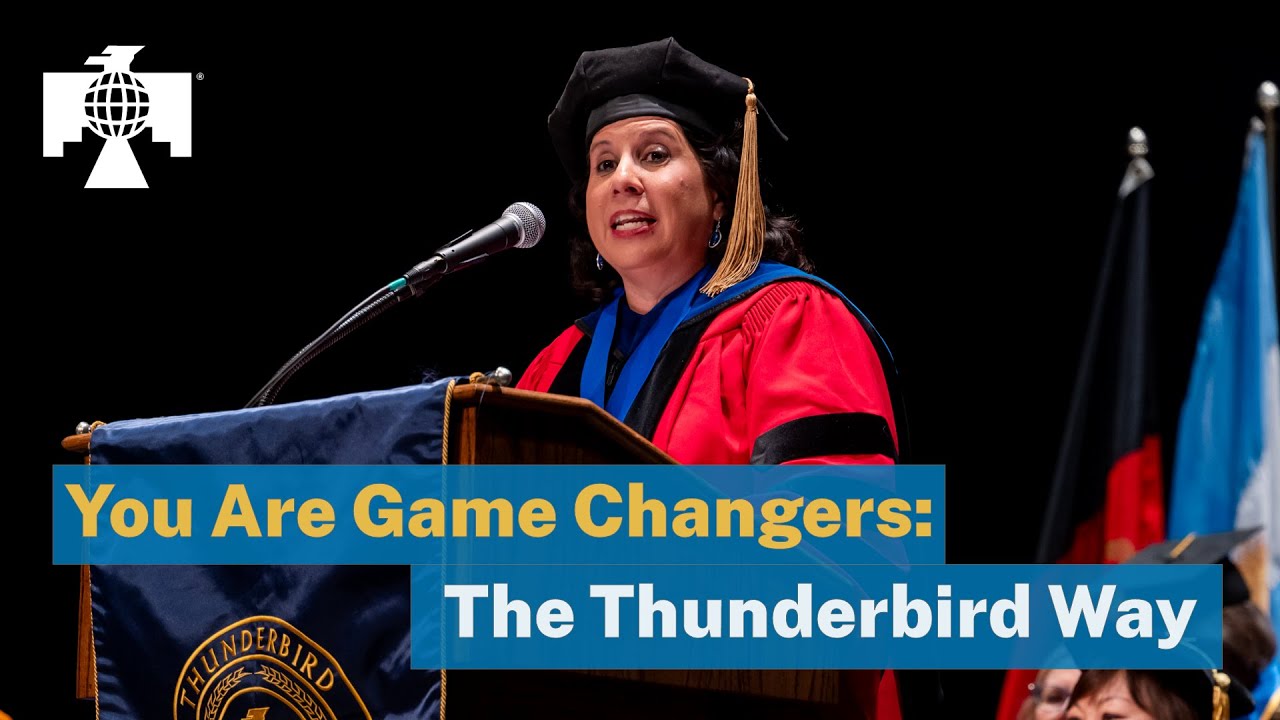 You Are Game Changers: The Thunderbird Way
