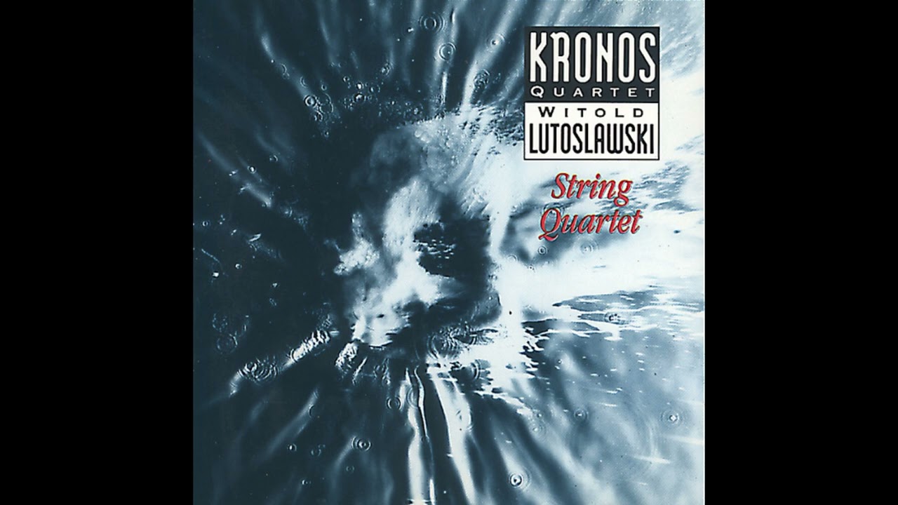 Witold Lutoslawski (1913 – 1994) String Quartet / Kronos Quartet