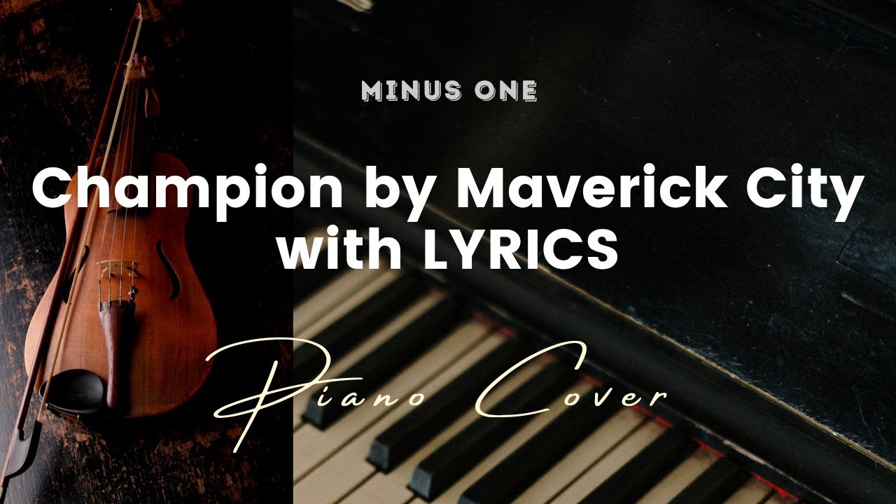 Champion - Maverick City Music x UPPERROOM - Karaoke - Minus One with LYRICS - Piano Cover