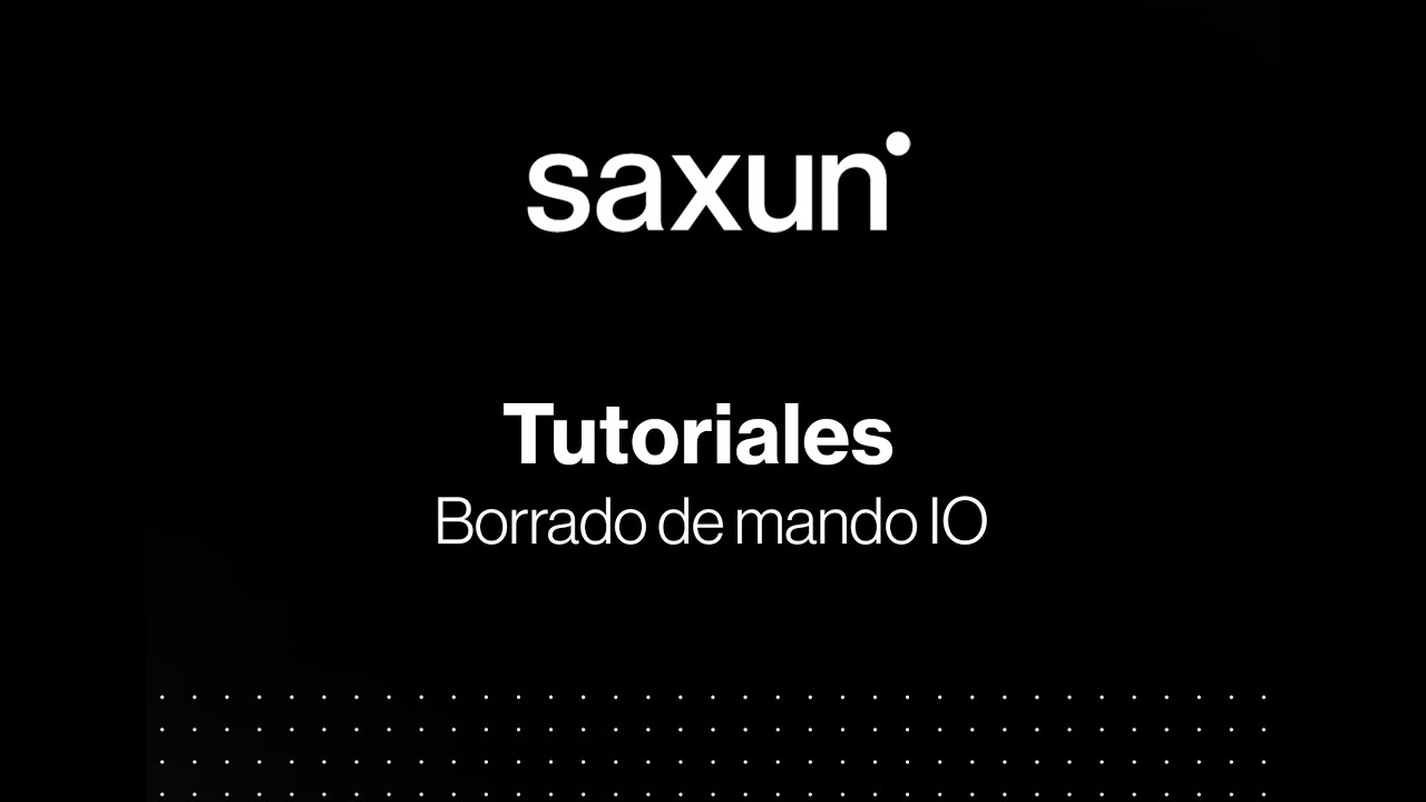 Saxun - Tutoriales- Borrado mando IO