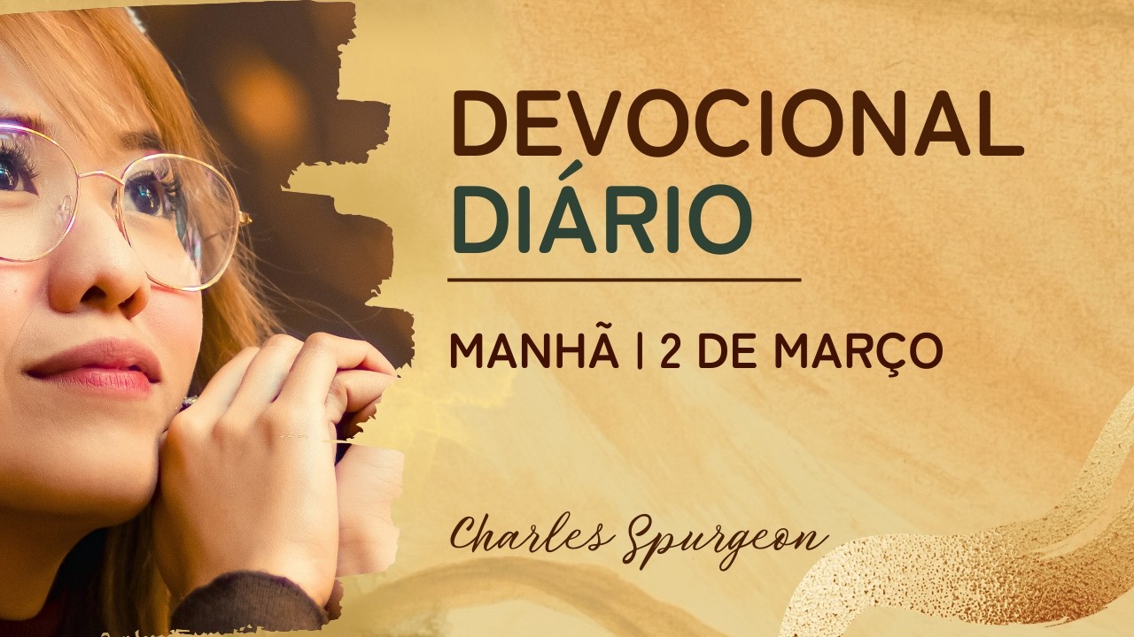 DEVOCIONAL DIÁRIO de Charles Spurgeon | 2 de março - MANHÃ | 1 Samuel 13:20
