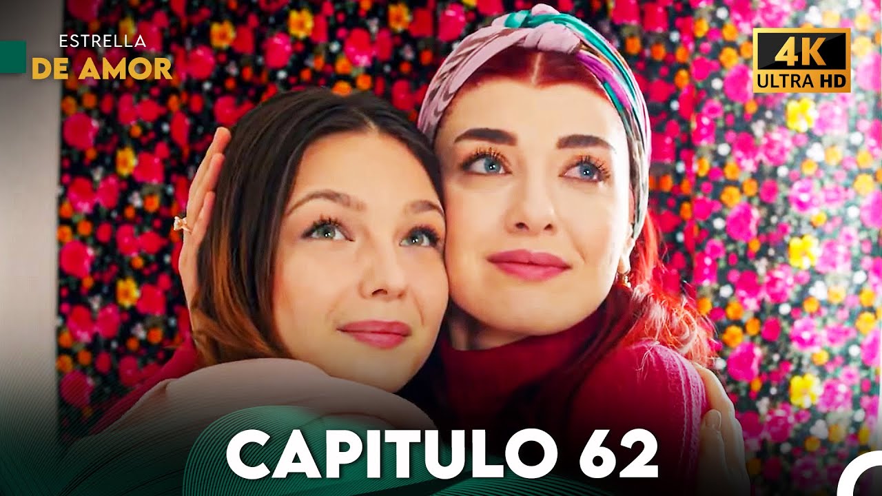 Estrella de Amor Capitulo 62 (4K)