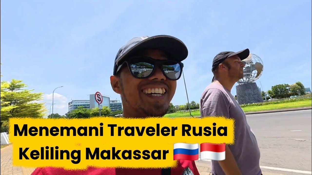 Mengajak Traveler Rusia Keliling Makassar | Dari Pasar Tradisional Sampai Masjid 99 Kubah