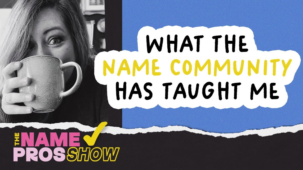 What the Name Community Has Taught Me