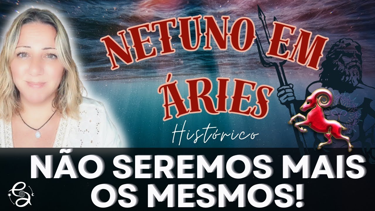 O INÍCIO DE UM NOVO TEMPO | NETUNO EM ÁRIES