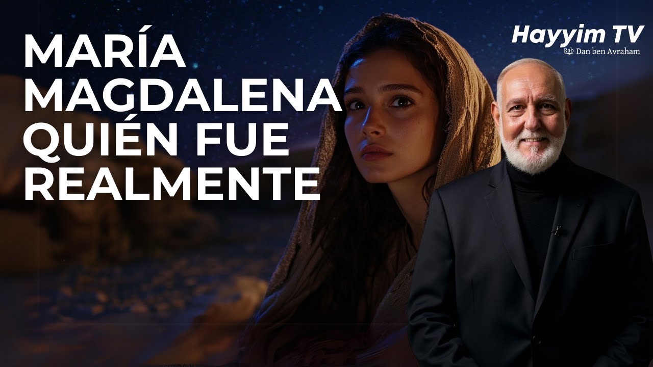 🟡Lo que debes conocer de Mar&iacute;a Magdalena | Rab Dan ben Avraham |