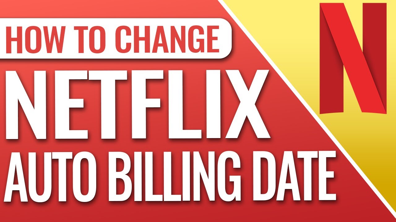 How To Change Netflix Automatic Payment Date