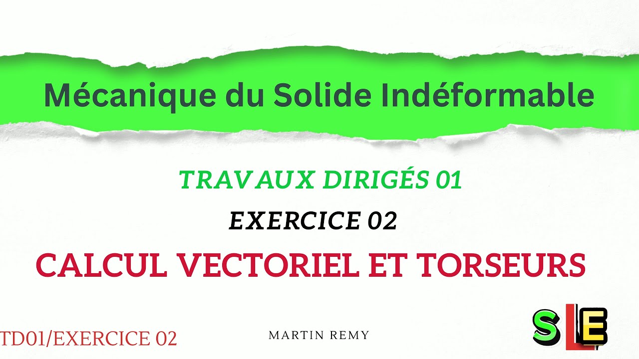 Exercice 02 Torseurs (Travaux Dirigés 01, Mécanique du solide indéformable)