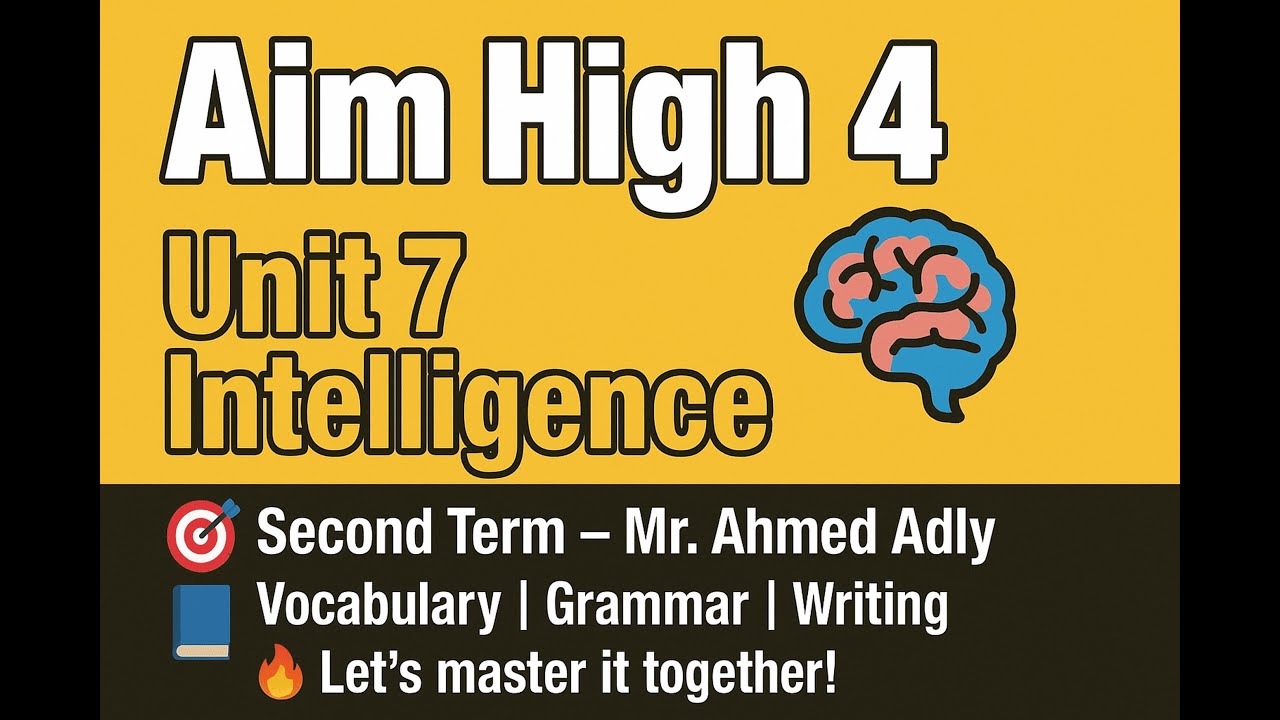 🎬 Aim High 4 – Unit 7: Intelligence | Final Revision 🔁 Vocabulary & Grammar | مراجعة شاملة