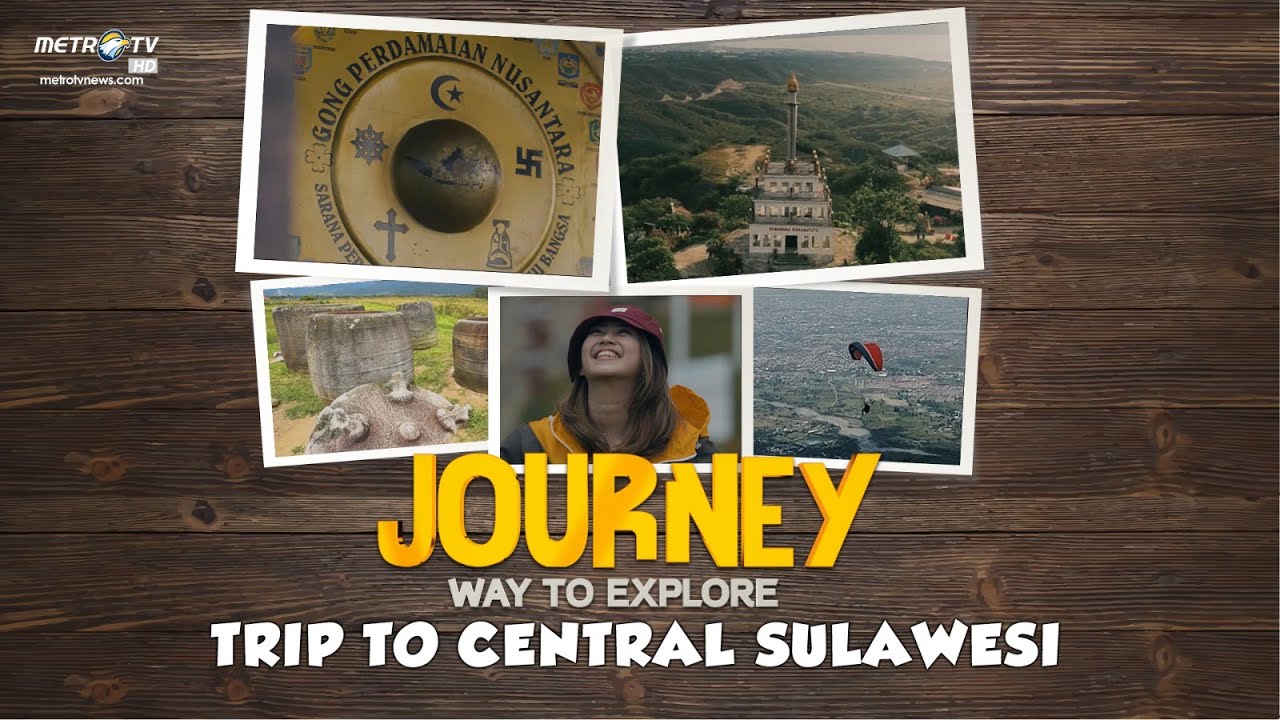Journey - Trip To Central Sulawesi [FULL]