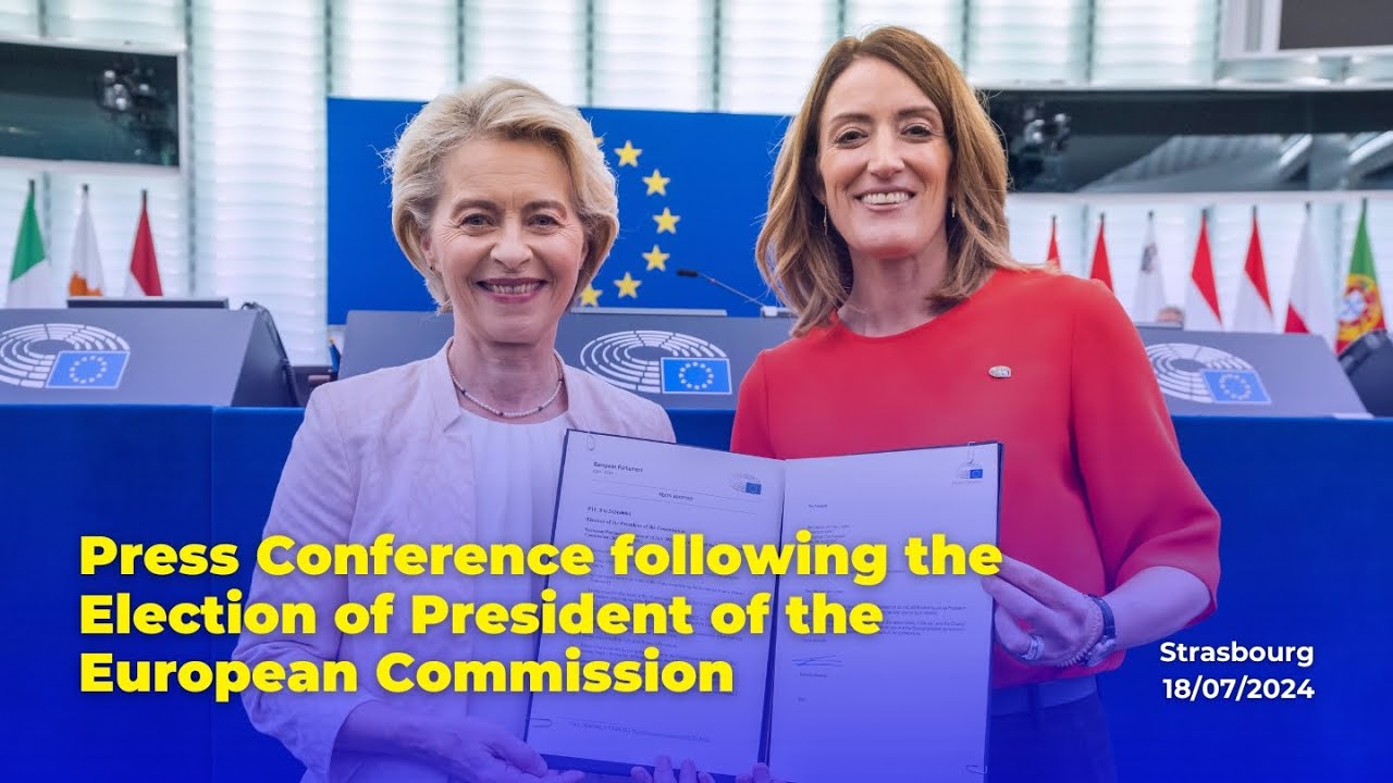 Press Conference following the Election of President of the European Commission - 18th July 2024