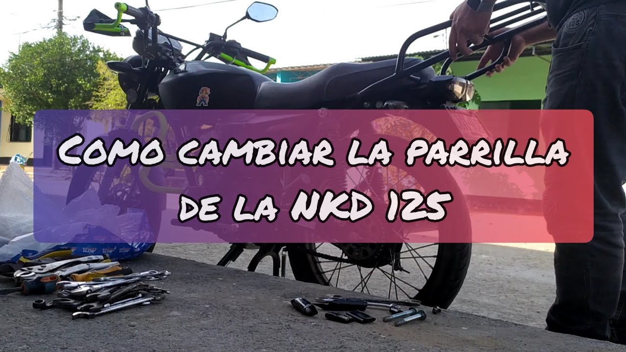 Como cambiar la parrilla de la NKD125 || Mario Aventuras