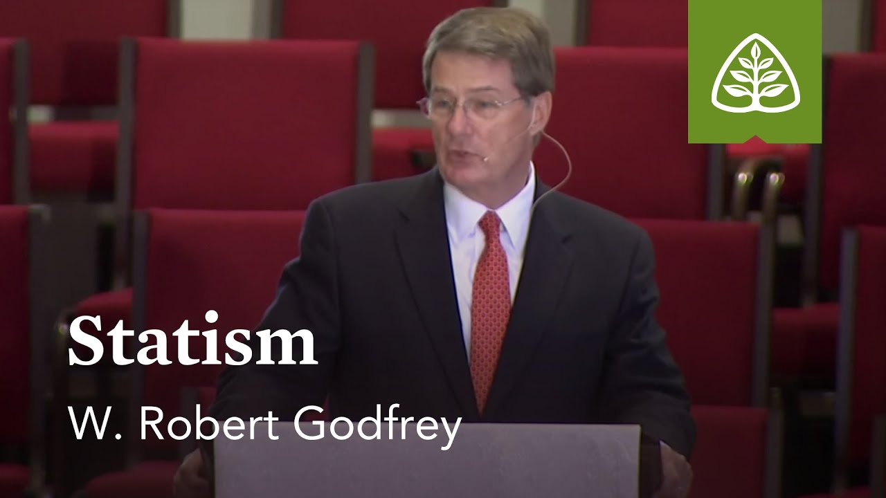 W. Robert Godfrey: Statism