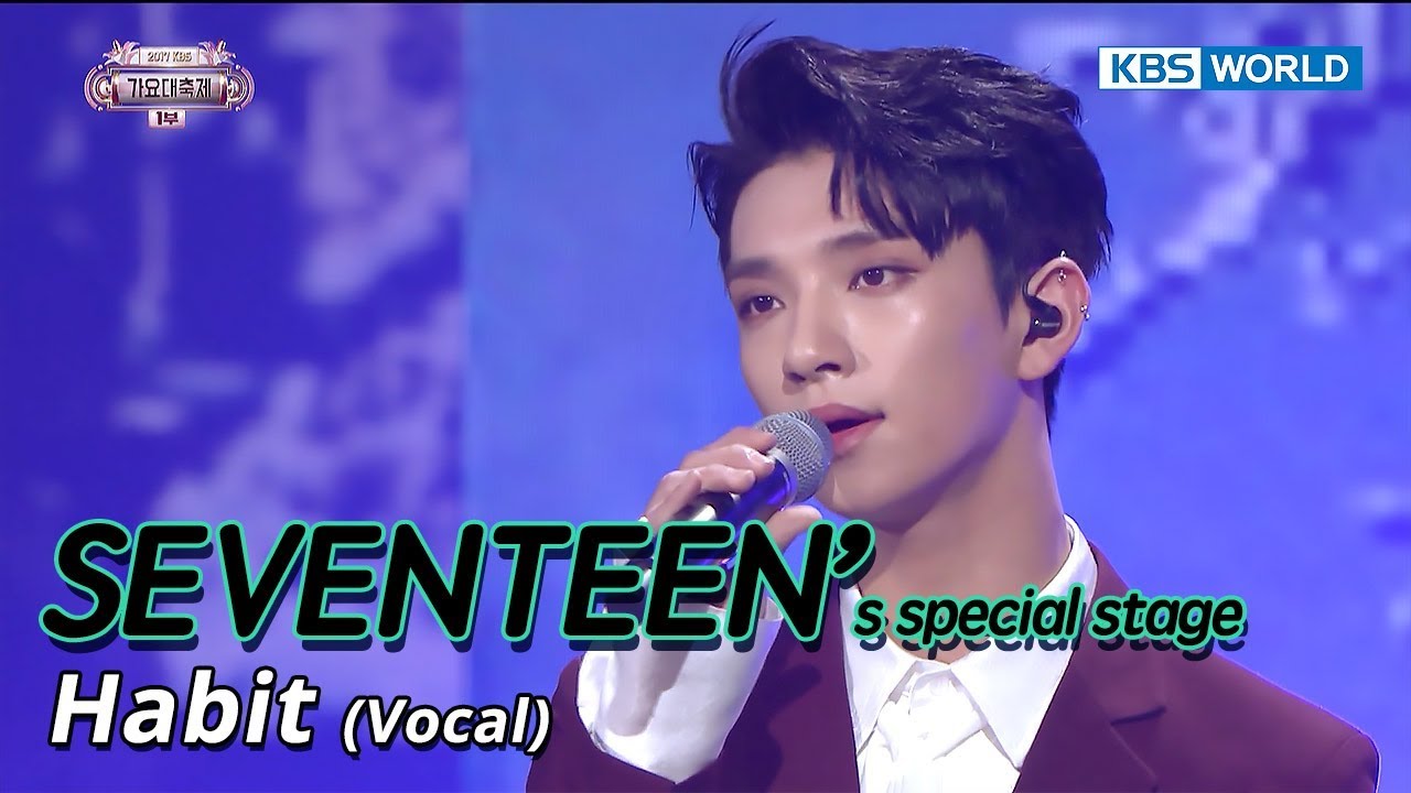 SEVENTEEN&rsquo;s Vocal Unit - Habit (입버릇) [SUB: ENG/CHN/2017 KBS Song Festival(가요대축제)]