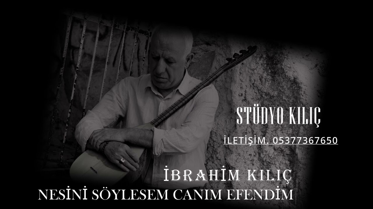 Nesini söyleyim canım efedim İbrahim kılıç 