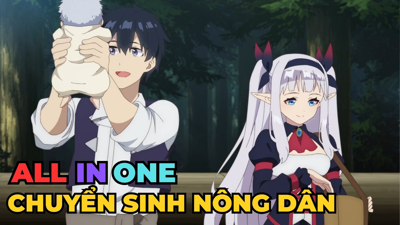 ALL IN ONE | Làm Nông Dân Tại Giới Dị | Review Anime Hay