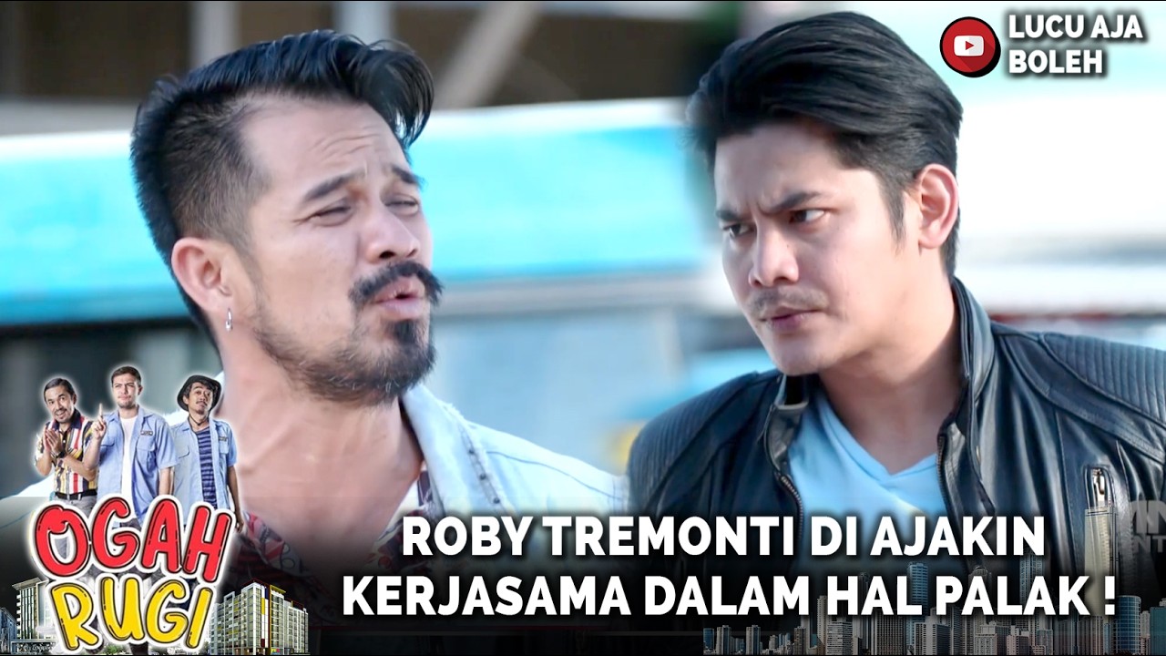 GAMAU JAHAT! ROBY TREMONTI DI AJAKIN KERJASAMA DALAM HAL PALAK !  | OGAH RUGI EPISODE 15 PART 1