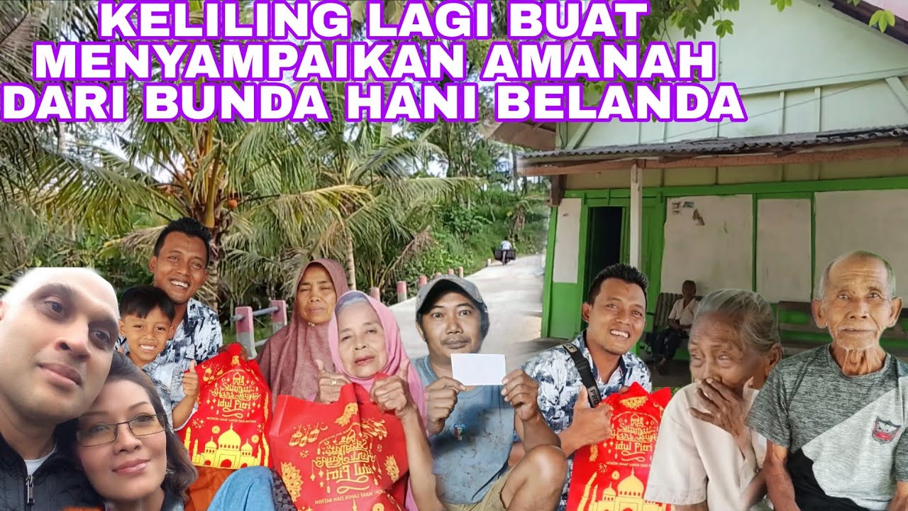 KELILING LAGI BUAT MENYAMPAIKAN AMANAH DARI BUNDA HANI BELANDA