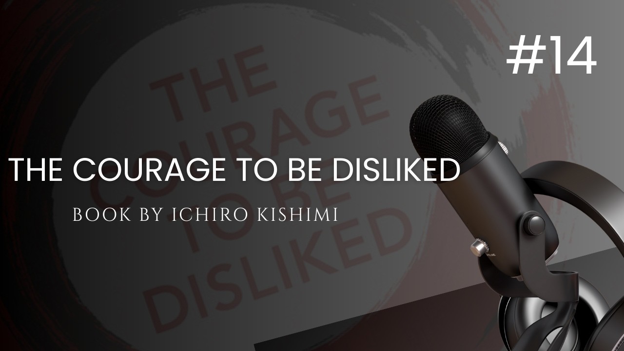 Two Minds Discuss The Courage to Be Disliked | Freedom, Identity, and the Power of Choice