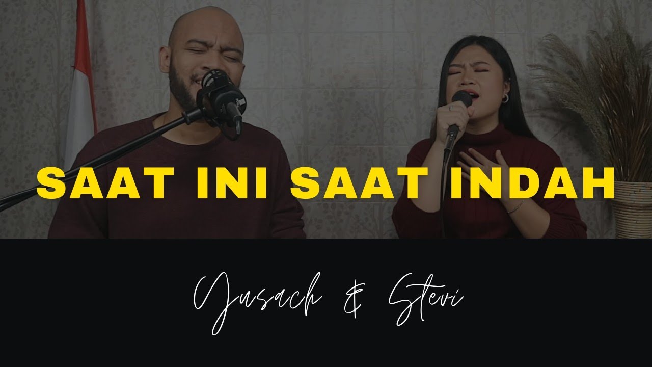 SAAT INI SAAT INDAH (Yusach & Stevi) #SaatMenyembah
