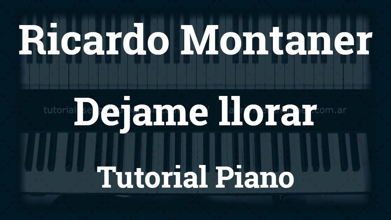 Ricardo Montaner - Dejame llorar - Tutorial - Piano