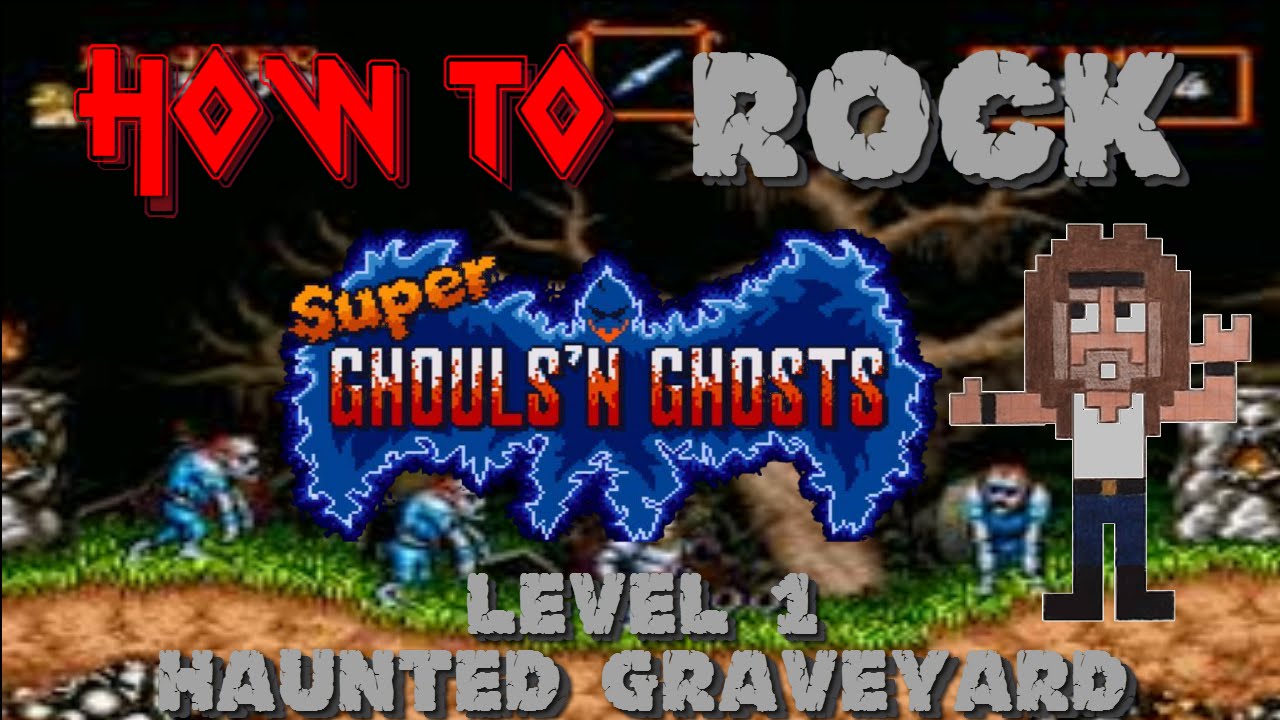 HOW TO ROCK Super Ghouls 'N Ghosts - LEVEL 1: Haunted Graveyard