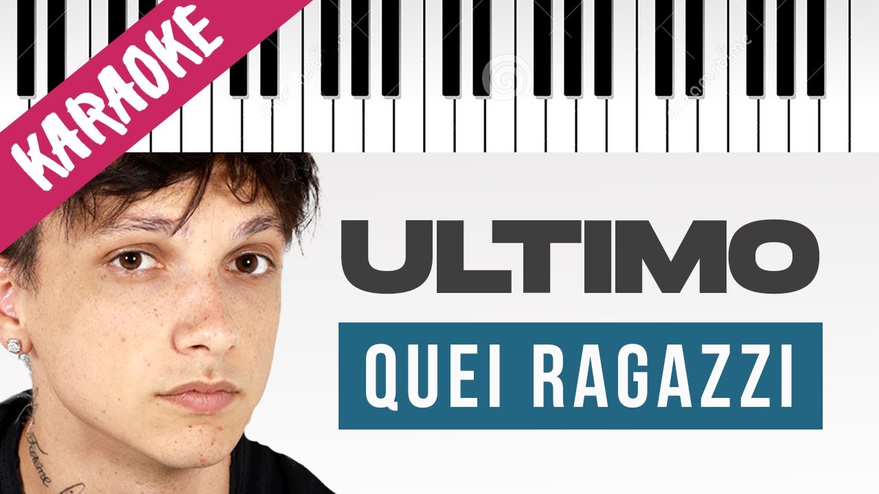 Ultimo | Quei Ragazzi // Piano Karaoke con Testo