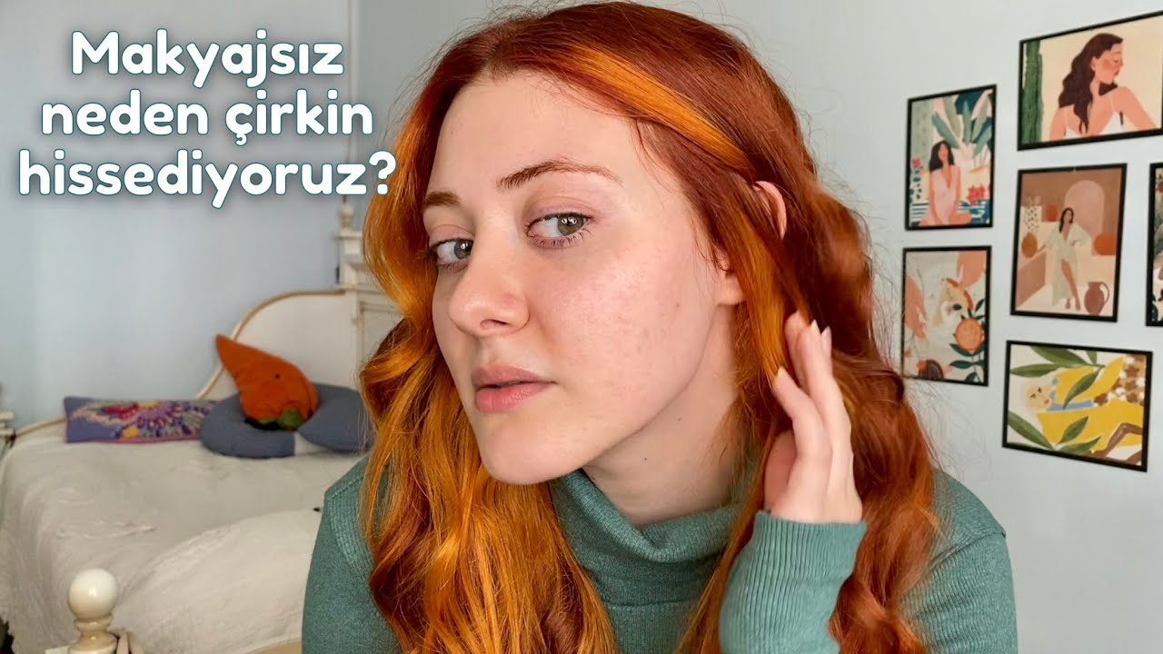 Makyajsız çirkin olmamızın asıl sebebi ☕ SOHBET