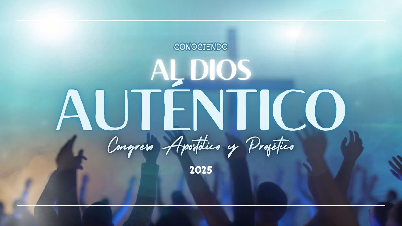 Congreso Apost&oacute;lico y Prof&eacute;tico 2025 | 3ra Noche